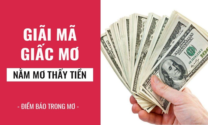 Giáº£i mÃ£ táº¥t cáº£ cÃ¡c giáº¥c mÆ¡ tháº¥y tiá»n mang Ã½ nghÄ©a cá»±c tá»‘t