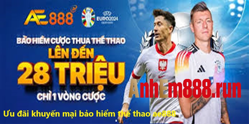 Ưu đãi khuyến mại bảo hiểm thể thao tại ae888 Ưu đãi khuyến mại bảo hiểm thể thao tại ae888